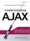 Understanding AJAX: Using JavaScript to Create Rich Internet Applications