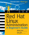 Red Hat Linux Administration: A Beginner's Guide