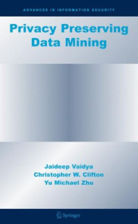 Privacy Preserving Data Mining (Advances in Information Security)