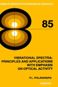 Vibrational Spectra: Principles and Applications with Emphasis on Optical Activity (Studies in Physical and Theoretical Chemistry)