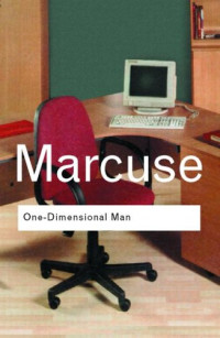 One-Dimentional Man: Studies in the Ideology of Advanced Industrial Society (Routledge Classics)