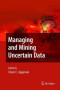 Managing and Mining Uncertain Data (Advances in Database Systems)