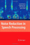 Noise Reduction in Speech Processing (Springer Topics in Signal Processing)