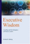 Executive Wisdom: Coaching and the Emergence of Virtuous Leaders