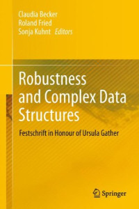 Robustness and Complex Data Structures: Festschrift in Honour of Ursula Gather