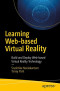 Learning Web-based Virtual Reality: Build and Deploy Web-based Virtual Reality Technology