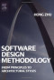 Software Design Methodology: From Principles to Architectural Styles