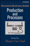 Pharmaceutical Manufacturing Handbook: Production and Processes (Pharmaceutical Development Series)