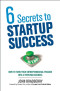 6 Secrets to Startup Success: How to Turn Your Entrepreneurial Passion into a Thriving Business