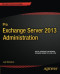 Pro Exchange Server 2013 Administration (Expert's Voice in Exchange)