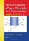 Electromagnetic Waves, Materials, and Computation with MATLAB®