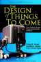 The Design of Things to Come: How Ordinary People Create Extraordinary Products