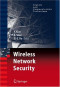 Wireless Network Security (Signals and Communication Technology)