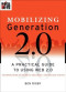 Mobilizing Generation 2.0: A Practical Guide to Using Web2.0 Technologies to Recruit, Organize and Engage Youth