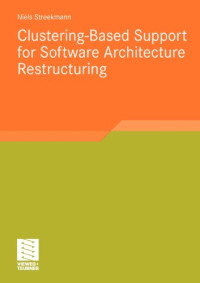 Clustering-Based Support for Software Architecture Restructuring (Software Engineering Research)