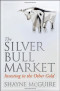 The Silver Bull Market: Investing in the Other Gold
