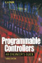 Programmable Controllers, Third Edition: An Engineer's Guide