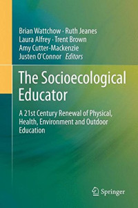 The Socioecological Educator: A 21st Century Renewal of Physical, Health,Environment and Outdoor Education