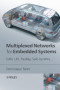 Multiplexed Networks for Embedded Systems: CAN, LIN, FlexRay, Safe-by-Wire...