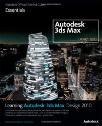 Learning Autodesk 3ds Max Design 2010: Essentials: The Official Autodesk 3ds Max Training Guide