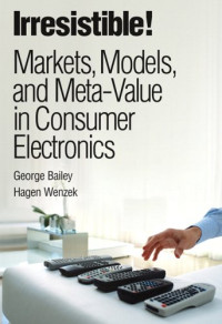 Irresistible! Markets, Models, and Meta-Value in Consumer Electronics