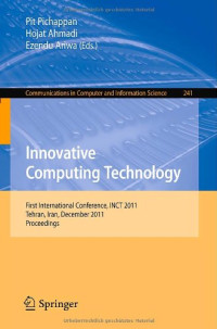 Innovative Computing Technology: First International Conference, INCT 2011, Tehran, Iran