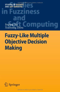 Fuzzy-Like Multiple Objective Decision Making (Studies in Fuzziness and Soft Computing)