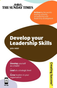 Develop Your Leadership Skills (Sunday Times Creating Success)