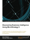 Discovering Business Intelligence Using MicroStrategy 9