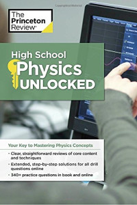 High School Physics Unlocked: Your Key to Understanding and Mastering Complex Physics Concepts (High School Subject Review)
