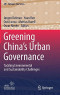 Greening China’s Urban Governance: Tackling Environmental and Sustainability Challenges (ARI - Springer Asia Series (7))