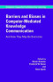 Barriers and Biases in Computer-Mediated Knowledge Communication: And How They May Be Overcome