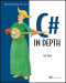 C# in Depth: What you need to master C# 2 and 3