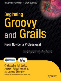 Beginning Groovy and Grails: From Novice to Professional (Beginning from Novice to Professional)