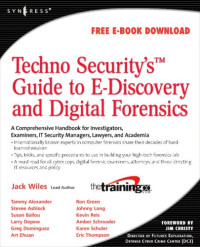 Techno Security's Guide to E-Discovery and Digital Forensics: A Comprehensive Handbook