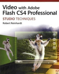 Video with Adobe Flash CS4 Professional Studio Techniques