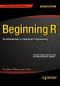 Beginning R: An Introduction to Statistical Programming