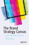 The Brand Strategy Canvas: A One-Page Guide for Startups