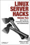 Linux Server Hacks, Volume Two : Tips & Tools for Connecting, Monitoring, and Troubleshooting