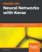 Hands-On Neural Networks with Keras: Design and create neural networks using deep learning and artificial intelligence principles