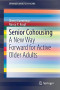 Senior Cohousing: A New Way Forward for Active Older Adults (SpringerBriefs in Aging)