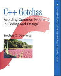 C++ Gotchas: Avoiding Common Problems in Coding and Design
