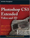 Photoshop CS3 Extended Video and 3D Bible