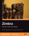 Zimbra: Implement, Administer and Manage: Get your organization up and running with Zimbra, fast