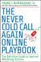The Never Cold Call Again Online Playbook: The Definitive Guide to Internet Marketing Success