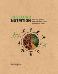 30-Second Nutrition: The 50 most significant food-related facts, each explained in half a minute