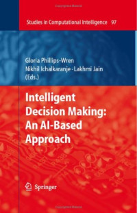 Intelligent Decision Making: An AI-Based Approach (Studies in Computational Intelligence)
