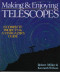 Making & Enjoying Telescopes: 6 Complete Projects & A Stargazer's Guide