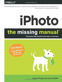 iPhoto: The Missing Manual: 2014 release, covers iPhoto 9.5 for Mac and 2.0 for iOS 7