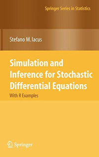 Simulation and Inference for Stochastic Differential Equations: With R Examples (Springer Series in Statistics)